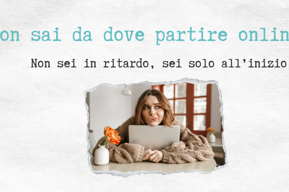 non sai da dove partire online